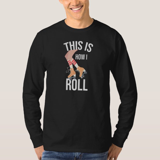 This Is How I Roll Roller Derby Skating Roller T-Shirt (Front)
