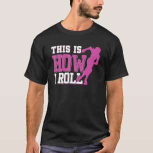 This Is How I Roll Roller Derby T-Shirt