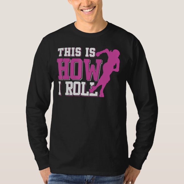 This Is How I Roll  Roller Derby T-Shirt (Front)