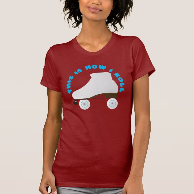 This is how I Roll Roller Skater T-Shirt (Front)
