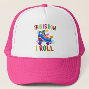 This Is How I Roll - Roller Skating Trucker Hat