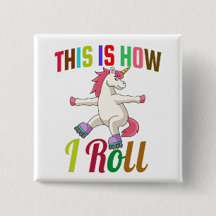 This Is How I Roll - Roller Skating Unicorn 15 Cm Square Badge