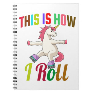 This Is How I Roll - Roller Skating Unicorn Notebook