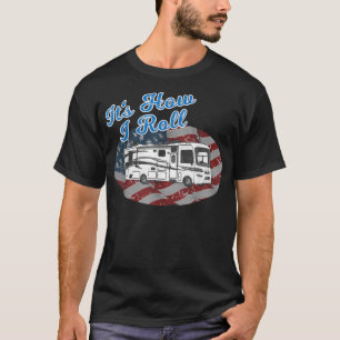 This is How I Roll RV Camping Camper Motorhome Fla T-Shirt