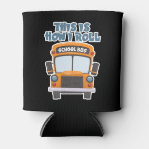 This Is How I Roll School Bus Driver Can Cooler