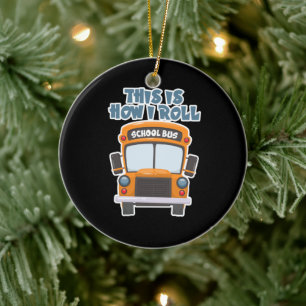 This Is How I Roll School Bus Driver Ceramic Tree Decoration
