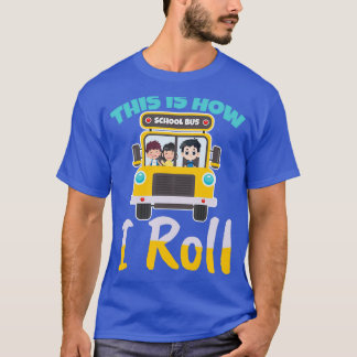 This is how i roll school bus driver Design for a  T-Shirt