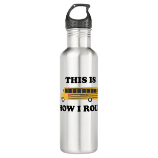This Is How I Roll School Bus Driver Funny Quote 710 Ml Water Bottle