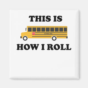 This Is How I Roll School Bus Driver Funny Quote Magnet
