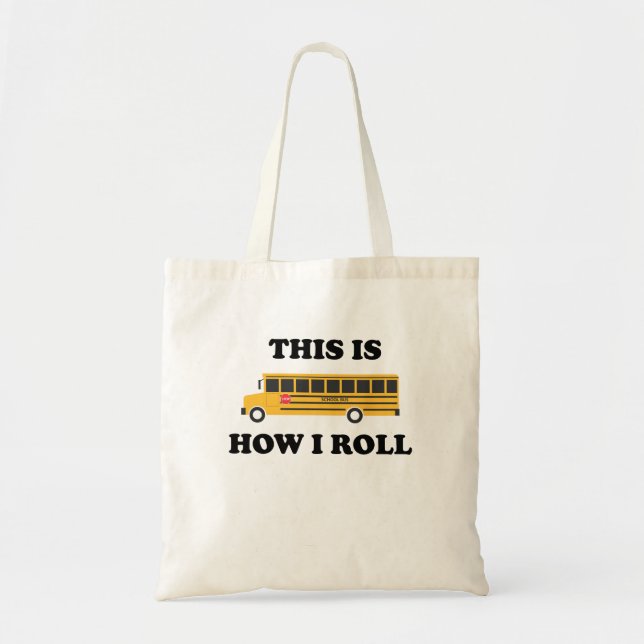 This Is How I Roll School Bus Driver Funny Quote Tote Bag (Front)