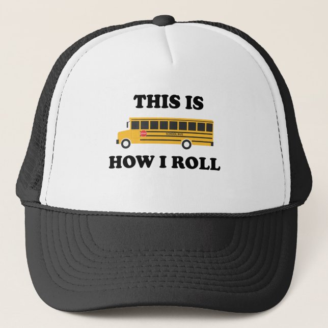 This Is How I Roll School Bus Driver Funny Quote Trucker Hat (Front)