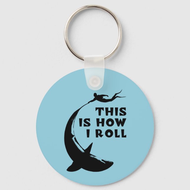 This Is How I Roll - Scuba Diving With Shark Key Ring (Front)
