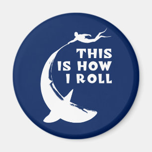 This Is How I Roll - Scuba Diving With Shark Magnet