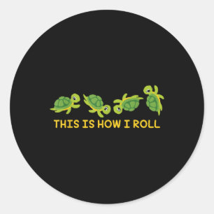 This Is How I Roll Sea Turtle Lover Turtle Classic Round Sticker