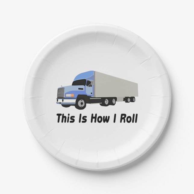 This Is How I Roll Semi Truck Paper Plate (Front)