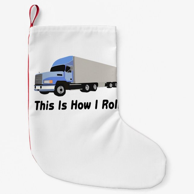 This Is How I Roll Semi Truck Small Christmas Stocking (Front)