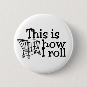 This Is How I Roll Shopping Cart 6 Cm Round Badge