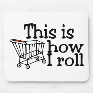 This Is How I Roll (Shopping Cart) Mouse Mat
