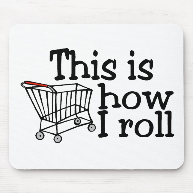 This Is How I Roll (Shopping Cart) Mouse Mat (Front)