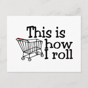 This Is How I Roll (Shopping Cart) Postcard