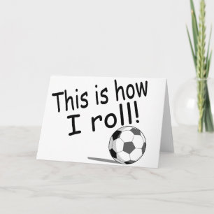 This Is How I Roll (Soccer) Card