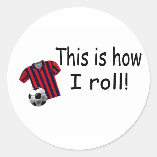 This Is How I Roll (Soccer Jersey) Classic Round Sticker