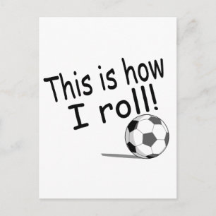 This Is How I Roll Soccer Postcard