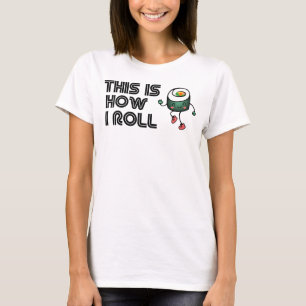 This Is How I Roll, Sushi Edition T-Shirt