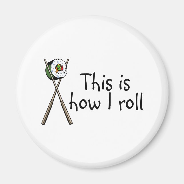 This Is How I Roll Sushi Magnet (Front)