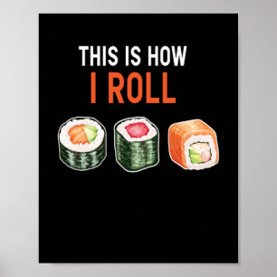 This Is How I Roll Sushi Poster