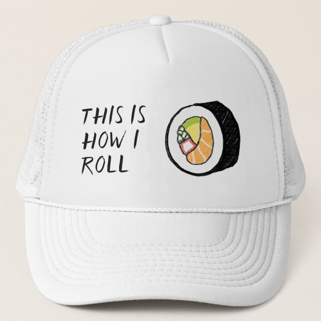"This is how I roll" Sushi Roll Illustration Cute Trucker Hat (Front)