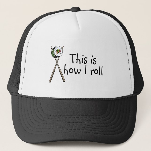 This Is How I Roll Sushi Trucker Hat (Front)