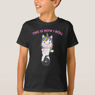 This Is How I Roll - Sweet Unicorn Unicycle T-Shirt