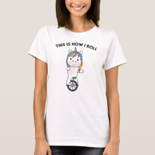 This Is How I Roll - Sweet Unicorn Unicycle T-Shirt