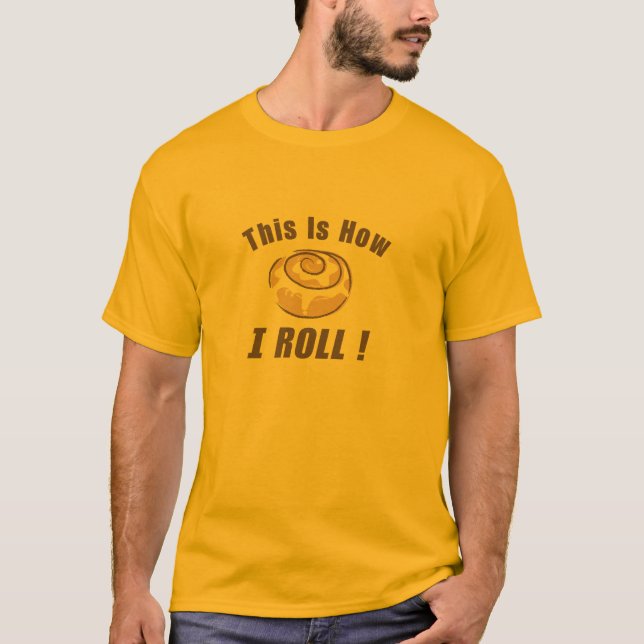 This Is How I Roll T-Shirt (Front)
