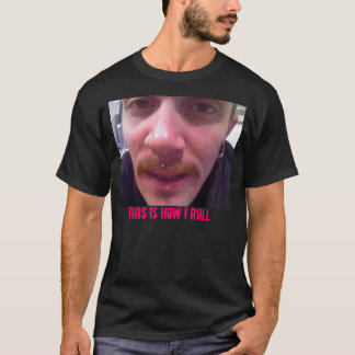 This is how I roll T-Shirt