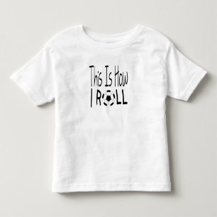 This Is How I Roll Toddler T-Shirt