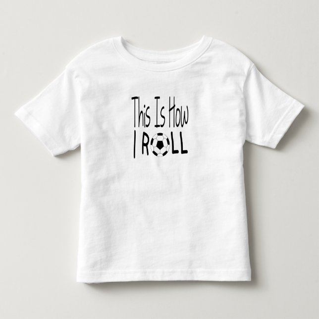 This Is How I Roll Toddler T-Shirt (Front)