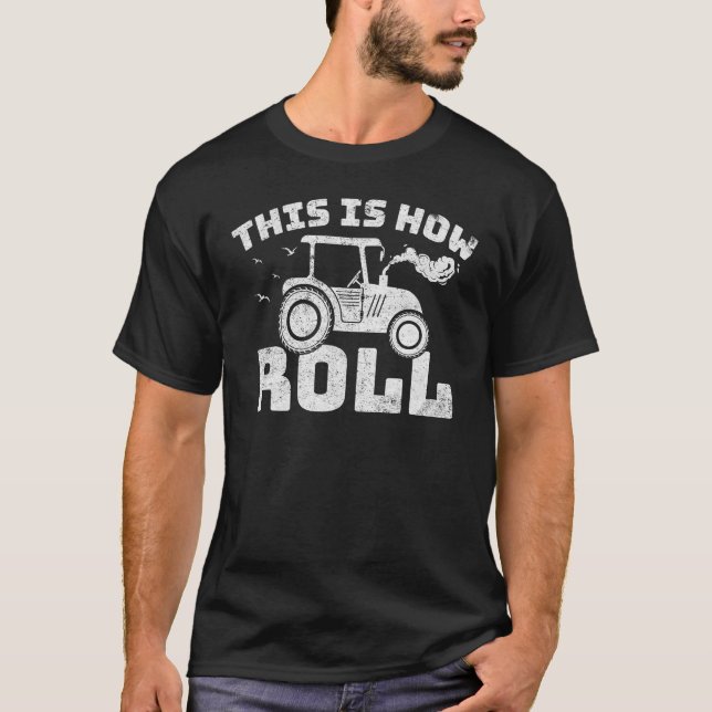 This Is How I Roll Tractor Farmer Farming T-Shirt (Front)
