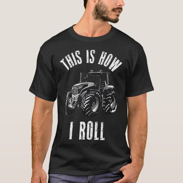This Is How I Roll Tractor Farming Rancher Pulling T-Shirt (Front)