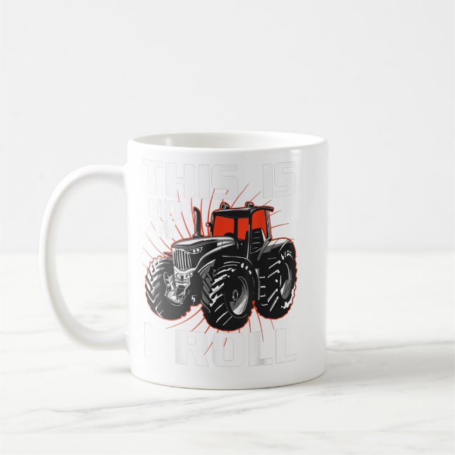This Is How I Roll Tractor - Funny Farmers Farming Coffee Mug (Left)