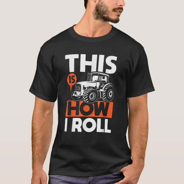 This is How I Roll Tractor Funny Farming Farmer Gi T-Shirt (Front)