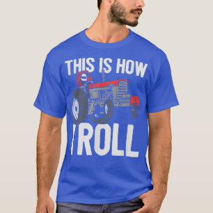 This Is How I Roll Tractor Pulling Power Tractorpu T-Shirt