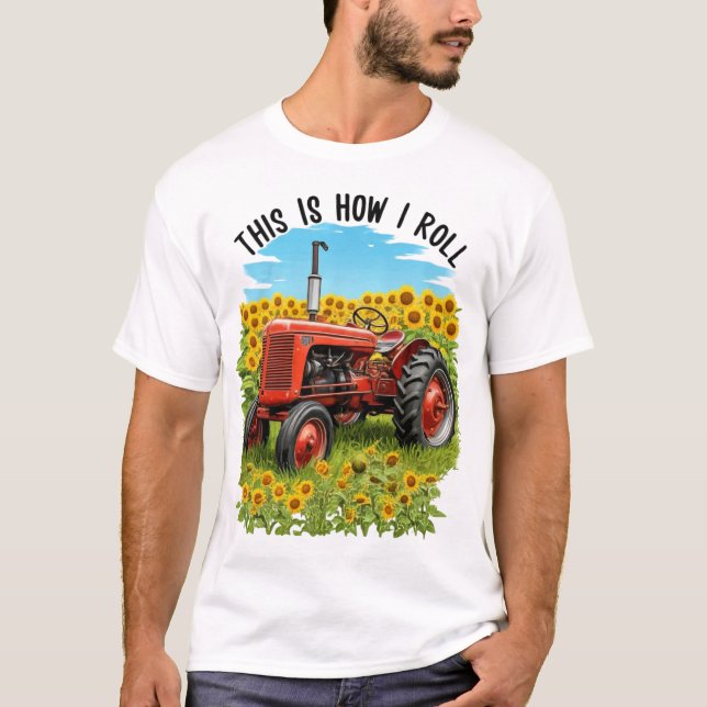 “This Is How I Roll” Tractor T-Shirt (Front)