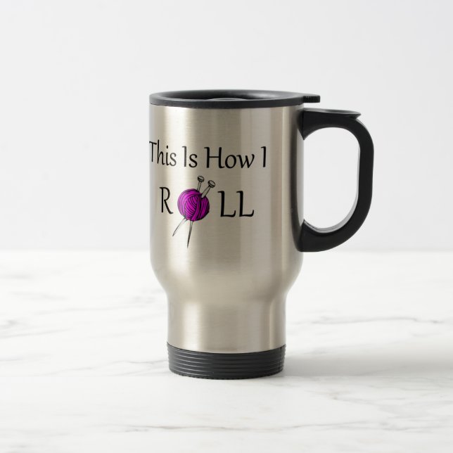 This Is How I Roll Travel Mug (Right)