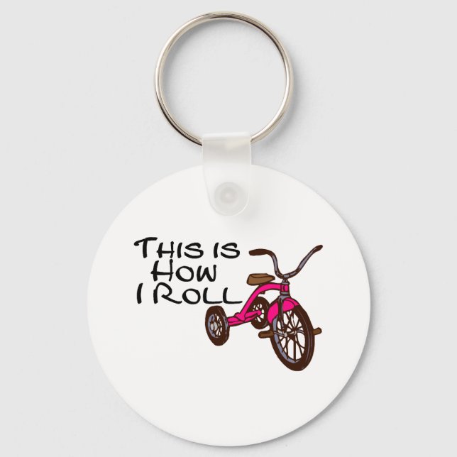 This Is How I Roll (Tricycle) Key Ring (Front)