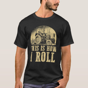 This Is How I Roll Vertical Farming Tractors T-Shirt