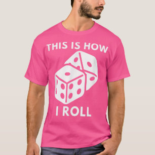 This Is How I Roll Vintage Casino Dice Game Night  T-Shirt