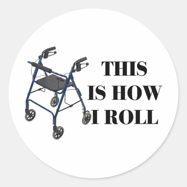 This Is How I Roll Walker Classic Round Sticker (Front)
