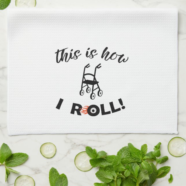 “This is how I Roll!” (Walker humor) Tea Towel (Folded)